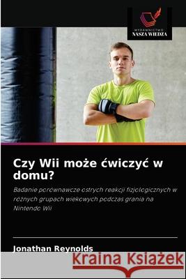 Czy Wii może cwiczyc w domu? Jonathan Reynolds 9786202904735