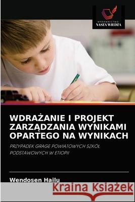 WdraŻanie I Projekt ZarzĄdzania Wynikami Opartego Na Wynikach Wendosen Hailu 9786202904810 Wydawnictwo Nasza Wiedza