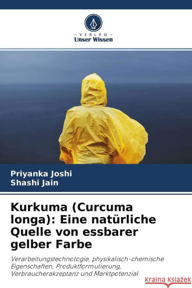 Kurkuma (Curcuma longa): Eine natürliche Quelle von essbarer gelber Farbe Joshi, Priyanka, Jain, Shashi 9786202905237