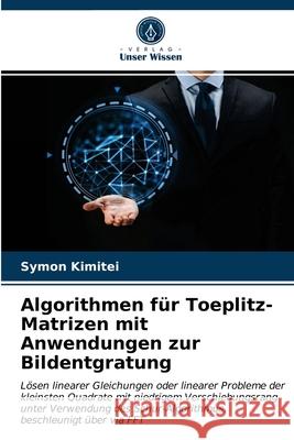 Algorithmen für Toeplitz-Matrizen mit Anwendungen zur Bildentgratung Kimitei, Symon 9786202905602