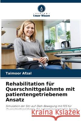 Rehabilitation für Querschnittgelähmte mit patientengetriebenem Ansatz Taimoor Afzal 9786202905626