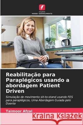 Reabilitação para Paraplégicos usando a abordagem Patient Driven Taimoor Afzal 9786202905664