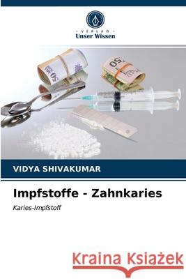 Impfstoffe - Zahnkaries Vidya Shivakumar 9786202905800