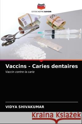 Vaccins - Caries dentaires Vidya Shivakumar 9786202905817