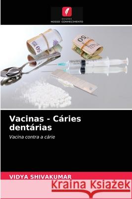 Vacinas - Cáries dentárias Vidya Shivakumar 9786202905831 Edicoes Nosso Conhecimento