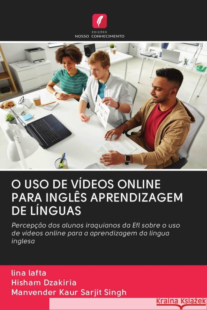 O USO DE VÍDEOS ONLINE PARA INGLÊS APRENDIZAGEM DE LÍNGUAS lafta, lina, Dzakiria, Hisham, Kaur Sarjit Singh, Manvender 9786202906173 Edicoes Nosso Conhecimento