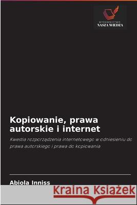 Kopiowanie, prawa autorskie i internet Abiola Inniss 9786202907385 Wydawnictwo Nasza Wiedza