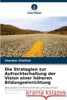 Die Strategien zur Aufrechterhaltung der Vision einer höheren Bildungseinrichtung Shankar Chelliah 9786202907736 Verlag Unser Wissen