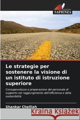 Le strategie per sostenere la visione di un istituto di istruzione superiore Shankar Chelliah 9786202907774 Edizioni Sapienza