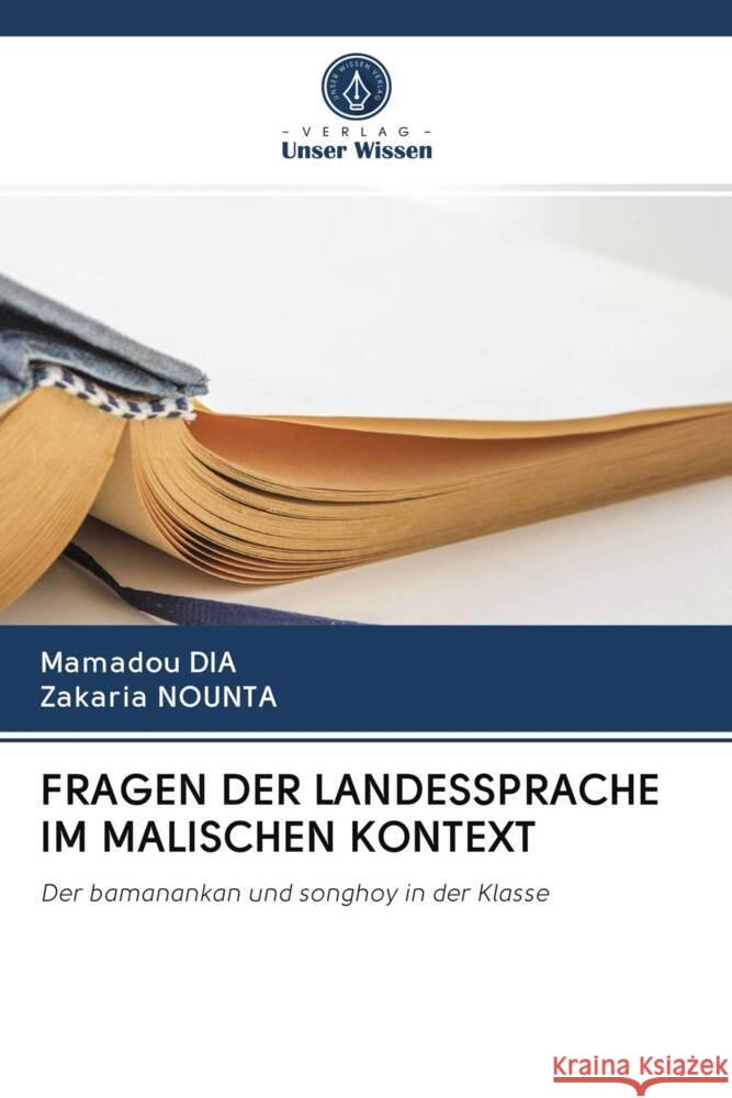 FRAGEN DER LANDESSPRACHE IM MALISCHEN KONTEXT Dia, Mamadou, Nounta, Zakaria 9786202907989 Verlag Unser Wissen