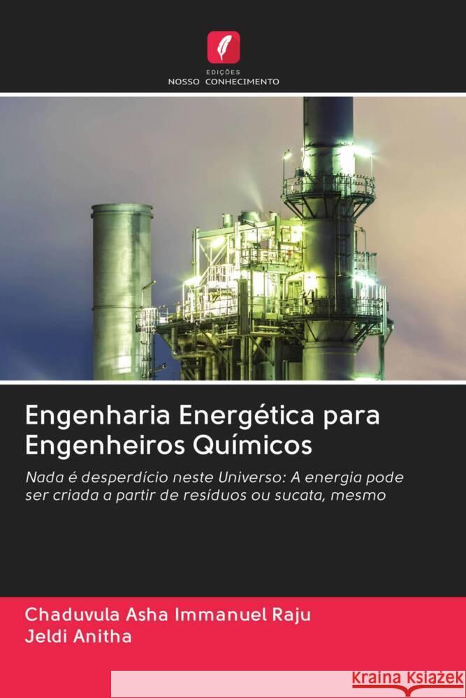 Engenharia Energética para Engenheiros Químicos Asha Immanuel Raju, Chaduvula, Anitha, Jeldi 9786202908641 Edicoes Nosso Conhecimento