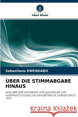 Über Die Stimmabgabe Hinaus Sabastiano Rwengabo 9786202909266 Verlag Unser Wissen
