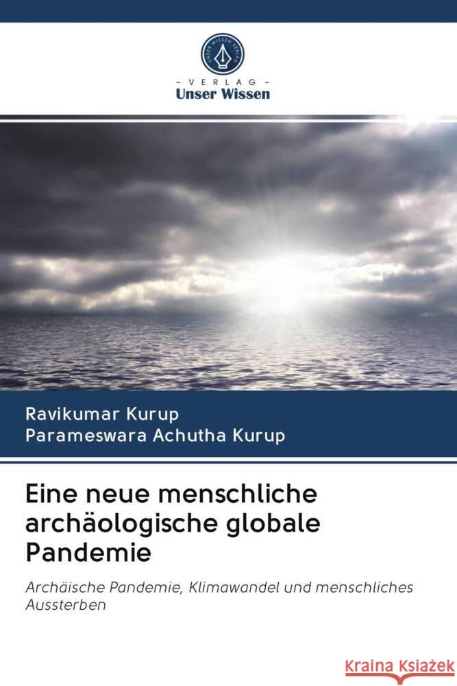 Eine neue menschliche archäologische globale Pandemie Kurup, Ravikumar, Achutha Kurup, Parameswara 9786202909419