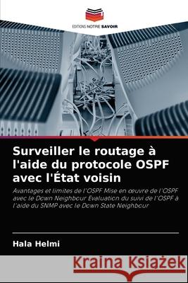 Surveiller le routage à l'aide du protocole OSPF avec l'État voisin Hala Helmi 9786202909587