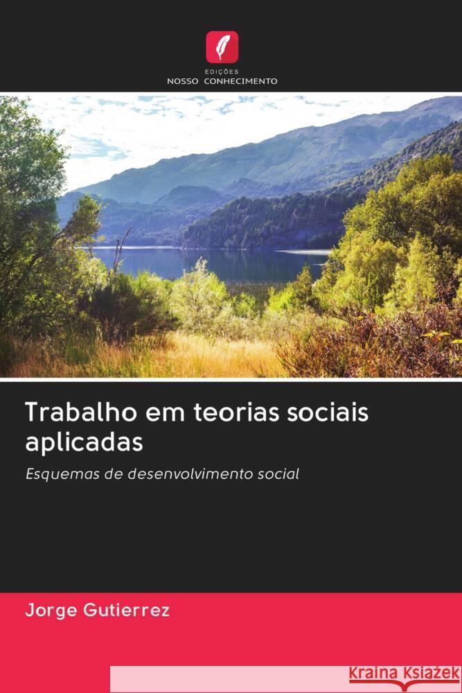 Trabalho em teorias sociais aplicadas Gutiérrez, Jorge 9786202911269