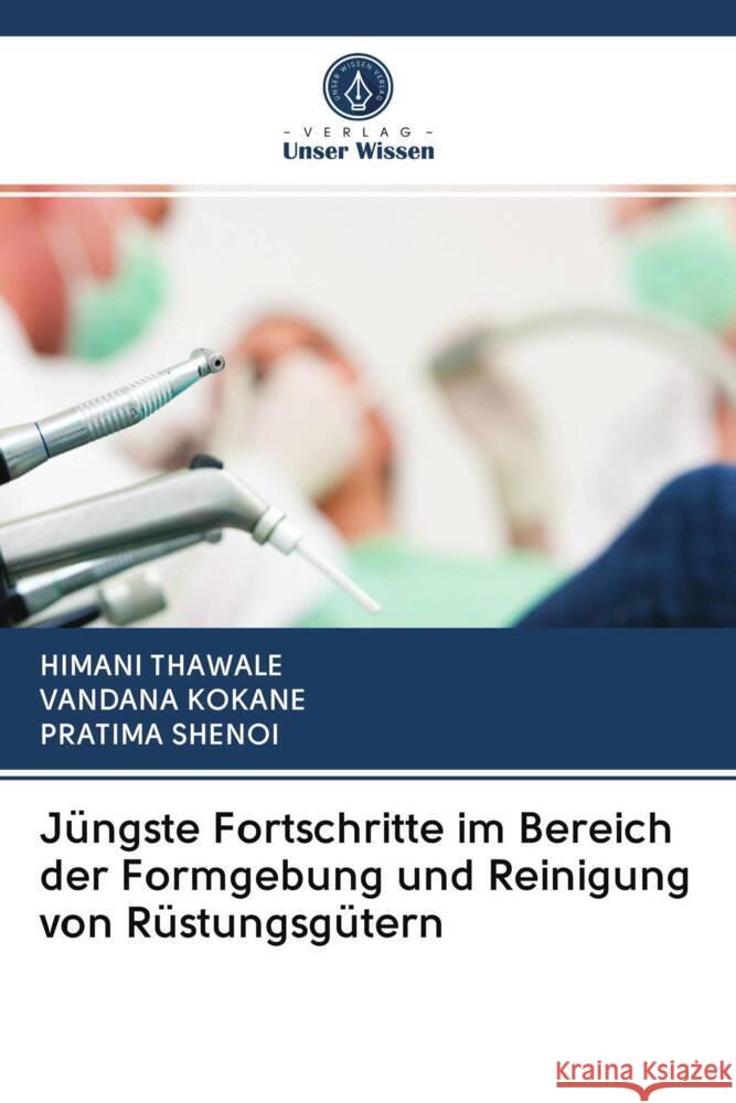 Jüngste Fortschritte im Bereich der Formgebung und Reinigung von Rüstungsgütern THAWALE, HIMANI, KOKANE, VANDANA, SHENOI, PRATIMA 9786202911504 Verlag Unser Wissen