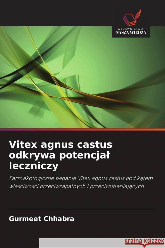 Vitex agnus castus odkrywa potencjal leczniczy Chhabra, Gurmeet 9786202912174