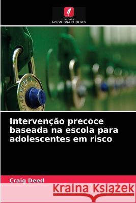 Intervenção precoce baseada na escola para adolescentes em risco Craig Deed 9786202913812 Edicoes Nosso Conhecimento