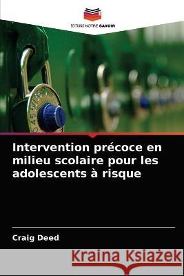 Intervention précoce en milieu scolaire pour les adolescents à risque Deed, Craig 9786202913836