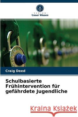 Schulbasierte Frühintervention für gefährdete Jugendliche Craig Deed 9786202913843 Verlag Unser Wissen