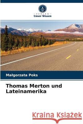 Thomas Merton und Lateinamerika Malgorzata Poks 9786202914154