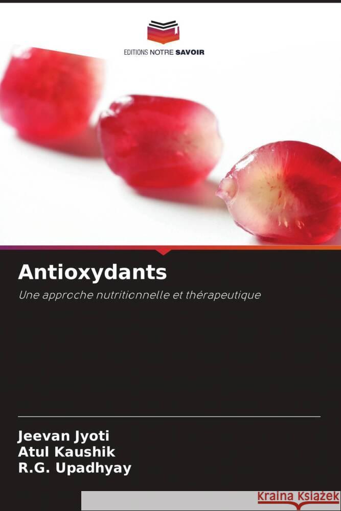 Antioxydants Jyoti, Jeevan, Kaushik, Atul, Upadhyay, R.G. 9786202914178 Editions Notre Savoir