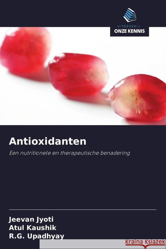 Antioxidanten Jyoti, Jeevan, Kaushik, Atul, Upadhyay, R.G. 9786202914215 Uitgeverij Onze Kennis