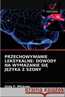 Przechowywanie Leksykalne: Dowody Na Wymazanie SiĘ JĘzyka Z Szony Gilda P Mhlanga 9786202914499 Wydawnictwo Nasza Wiedza