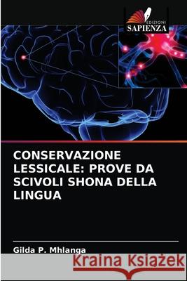 Conservazione Lessicale: Prove Da Scivoli Shona Della Lingua Gilda P Mhlanga 9786202914505 Edizioni Sapienza