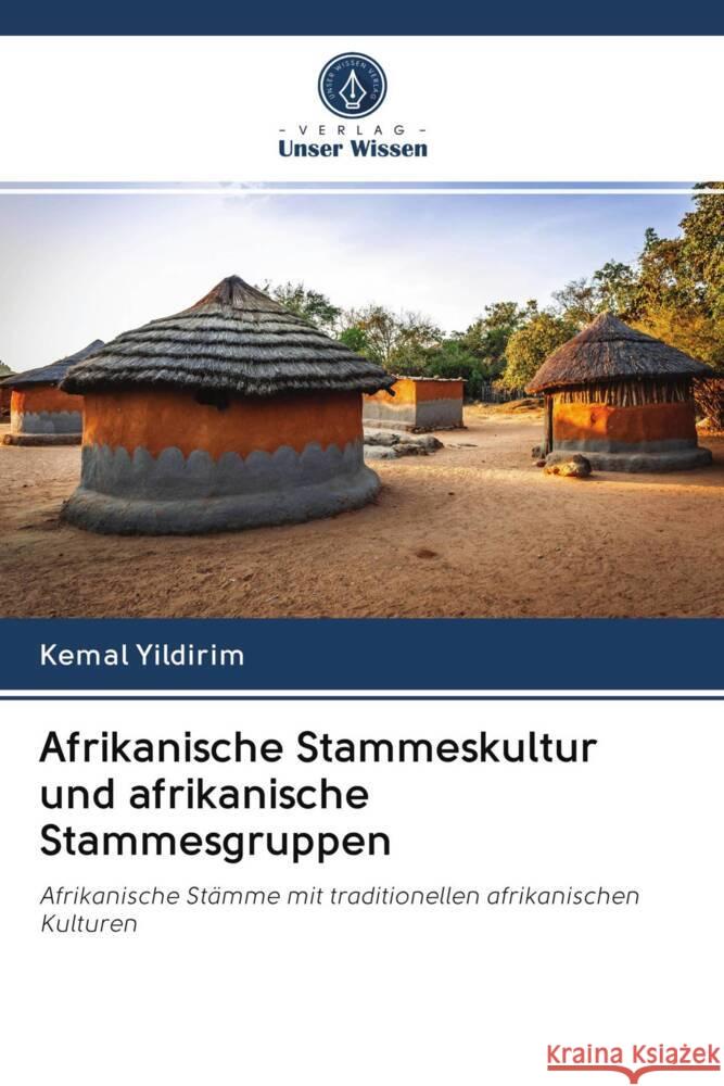 Afrikanische Stammeskultur und afrikanische Stammesgruppen Yildirim, Kemal 9786202914819