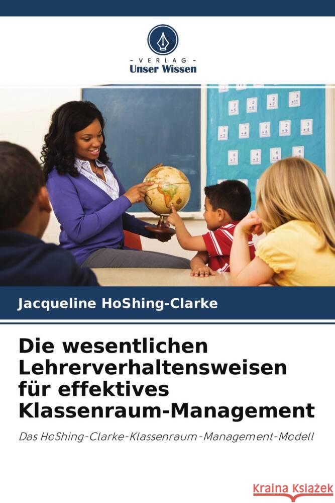 Die wesentlichen Lehrerverhaltensweisen für effektives Klassenraum-Management HoShing-Clarke, Jacqueline 9786202915427