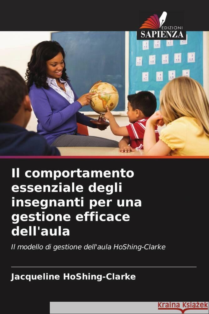 Il comportamento essenziale degli insegnanti per una gestione efficace dell'aula HoShing-Clarke, Jacqueline 9786202915465