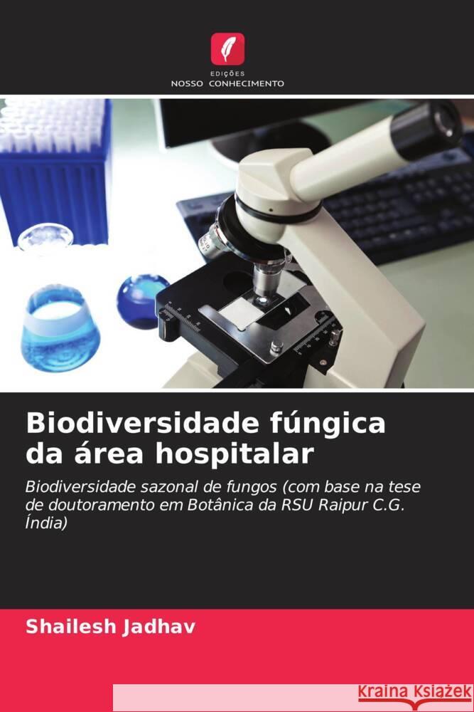 Biodiversidade fúngica da área hospitalar Jadhav, Shailesh 9786202916035