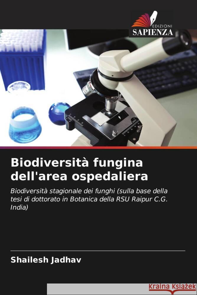 Biodiversità fungina dell'area ospedaliera Jadhav, Shailesh 9786202916042