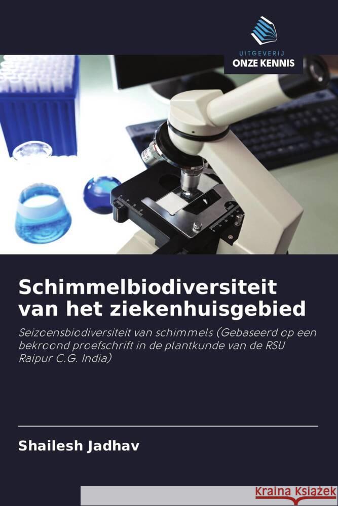 Schimmelbiodiversiteit van het ziekenhuisgebied Jadhav, Shailesh 9786202916059