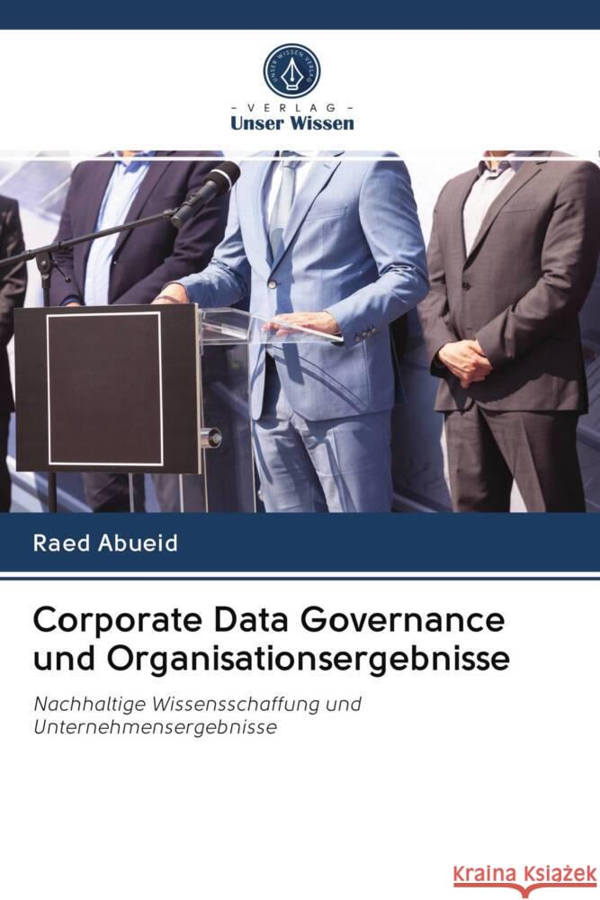 Corporate Data Governance und Organisationsergebnisse Abueid, Raed 9786202916080