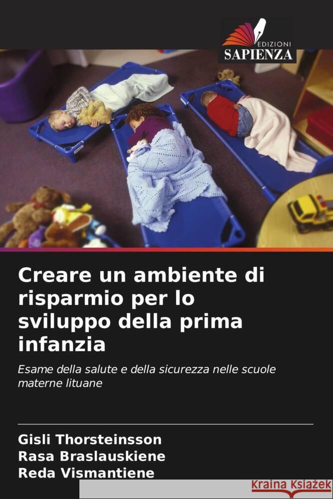 Creare un ambiente di risparmio per lo sviluppo della prima infanzia Thorsteinsson, Gísli, Braslauskiene, Rasa, Vismantiene, Reda 9786202916721