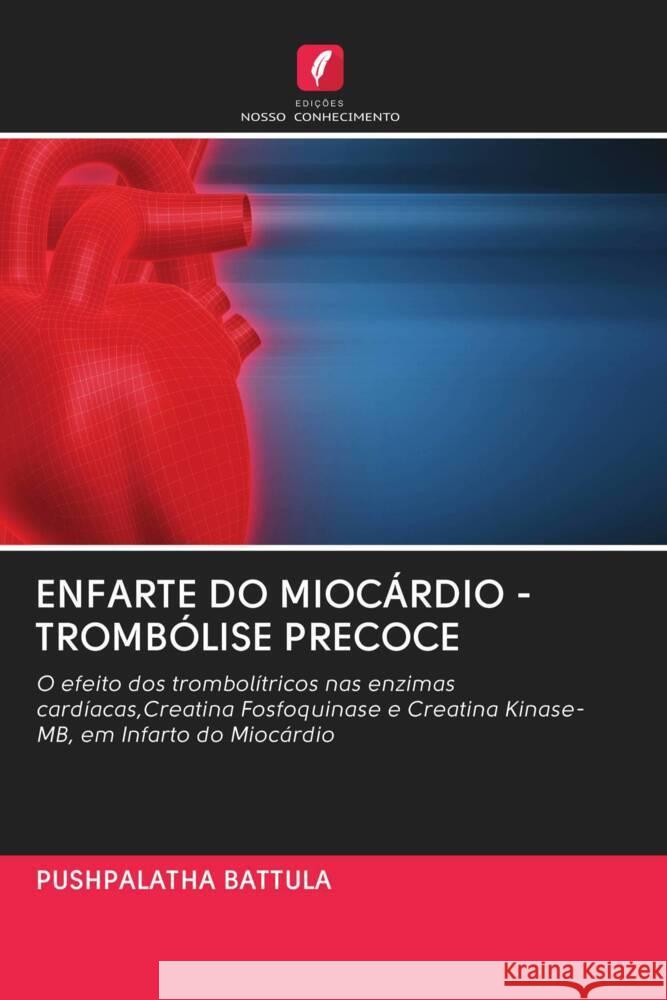 ENFARTE DO MIOCÁRDIO - TROMBÓLISE PRECOCE Battula, Pushpalatha 9786202917100