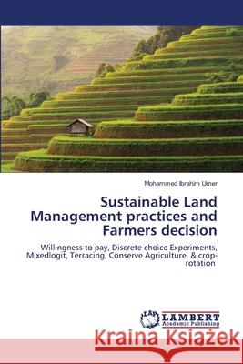 Sustainable Land Management practices and Farmers decision Mohammed Ibrahim Umer 9786202917469