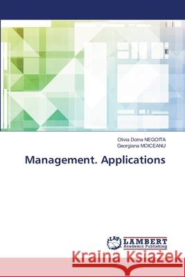 Management. Applications NEGOITA, Olivia Doina; Moiceanu, Georgiana 9786202917544 LAP Lambert Academic Publishing