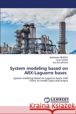 System modeling based on ARX-Laguerre bases Abdelkader Mbarek, Tarek Garna, Kais Bouzrara 9786202918008