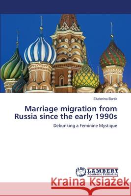 Marriage migration from Russia since the early 1990s Ekaterina Bartik 9786202918046