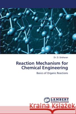 Reaction Mechanism for Chemical Engineering D. Sridharan 9786202918329