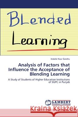Analysis of Factors that Influence the Acceptance of Blending Learning Sandhu, Inderbir Kaur 9786202918343