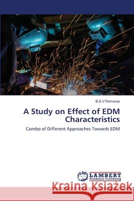 A Study on Effect of EDM Characteristics B S V Ramarao 9786202919029 LAP Lambert Academic Publishing