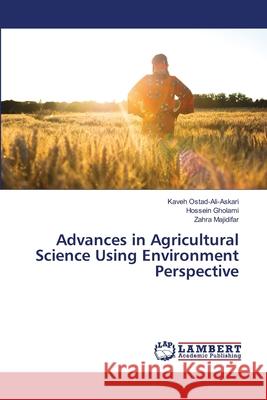 Advances in Agricultural Science Using Environment Perspective Kaveh Ostad-Ali-Askari, Hossein Gholami, Zahra Majidifar 9786202919333 LAP Lambert Academic Publishing