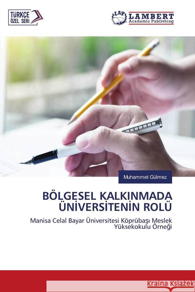 BÖLGESEL KALKINMADA ÜNIVERSITENIN ROLÜ Gülmez, Muhammet 9786202919753