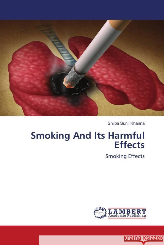 Smoking And Its Harmful Effects Khanna, Shilpa Sunil 9786202919951