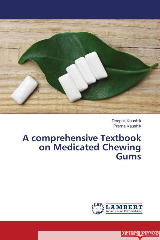 A comprehensive Textbook on Medicated Chewing Gums Kaushik, Deepak, Kaushik, Prerna 9786202920148