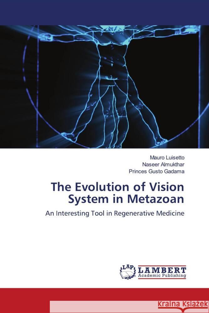 The Evolution of Vision System in Metazoan Luisetto, Mauro, Almukthar, Naseer, Gadama, Princes Gusto 9786202920315 LAP Lambert Academic Publishing